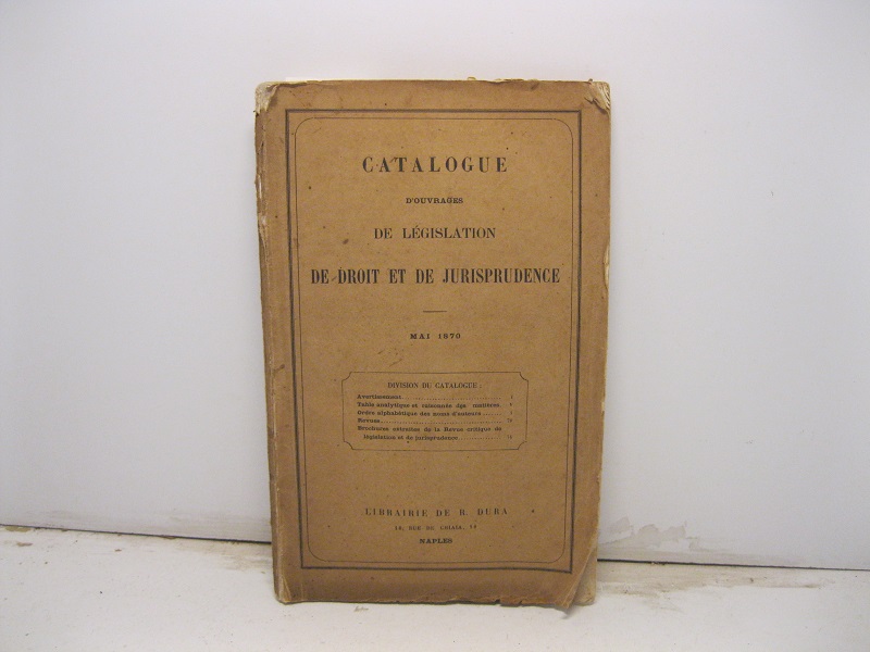 CATALOGUE D'OUVRAGES de legislation de droit et de jurisprudence. Mai 1870.